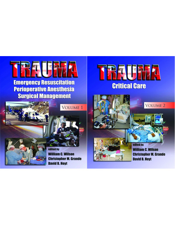 Trauma: Emergency Resuscitation Perioperative Anesthesia Surgical Management and Critical Care-Vol 1 & 2- {9780824758929} {9780824729202}