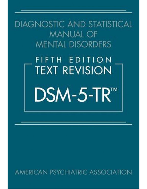 Diagnostic and Statistical Manual of Mental Disorders, Text Revision Dsm-5-tr, 5th Edition by American Psychiatric Association {9780890425763} {0890425760}