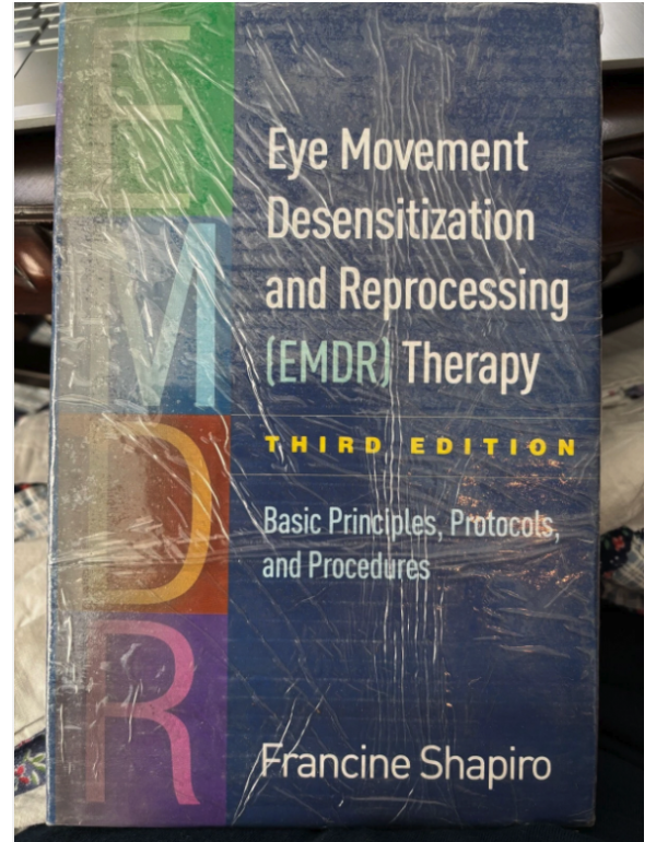 Eye Movement Desensitization and Reprocessing (EMDR) Therapy: Basic Principles, Protocols, and Procedures Third Edition by Francine Shapiro 9781462532766