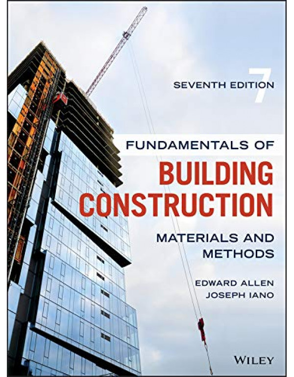 Fundamentals Of Building Construction *US HARDCOVER* 7th Ed. Materials and Methods By Edward Allen, Joseph Iano - {9781119446194} {1119446198}