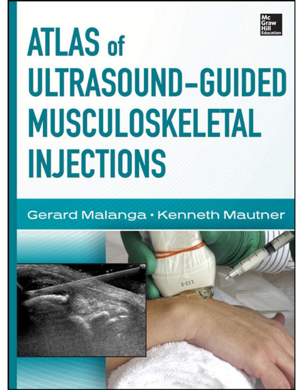 Atlas of Ultrasound-Guided Musculoskeletal Injections *US HARDCOVER* by Malanga, Mautner - {9780071769679} {0071769676}