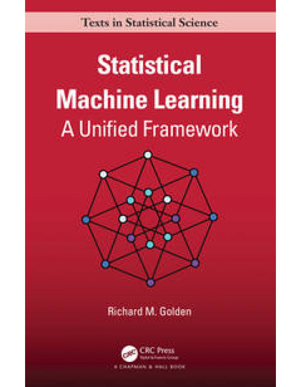 Statistical Machine Learning *US HARDCOVER* A Unified Framework by Richard Golden - {9781138484696} {1138484695}