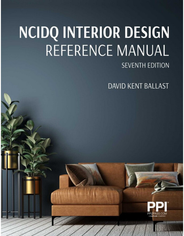 PPI NCIDQ Interior Design Reference Manual, Seventh Edition by David Kent Ballast FAIA {9781591268420} {1591268427}