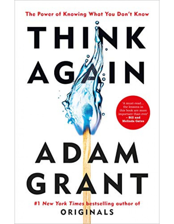 Think Again: The Power of Knowing What You Don't Know By Grant, Adam [1984878107] [9781984878106]