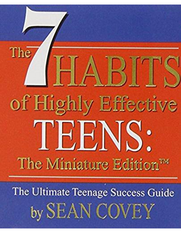 The 7 Habits of Highly Effective Teens By Covey, Sean (076241474X) (9780762414741)