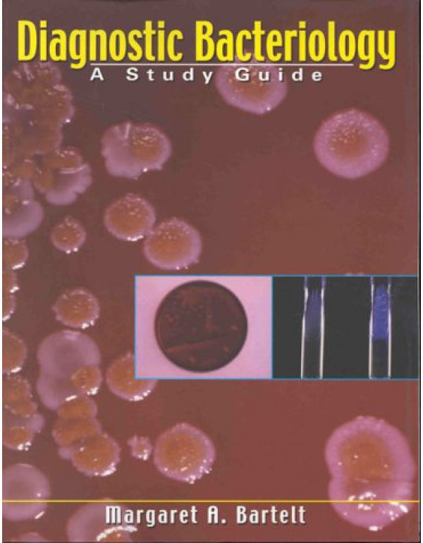 DIAGNOSTIC BACTERIOLOGY A STUDY GUIDE : 1/E 2009 B...