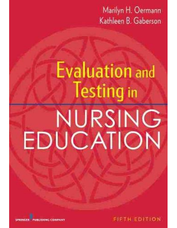 Evaluation and Testing in Nursing Education 5th Edition by Marilyn H. Oermann {0826194885} {9780826194886}