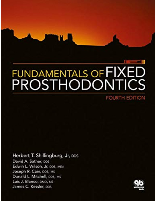 FUNDAMENTALS OF FIXED PROSTHODONTICS By Herbert T. Shillingburg (0867154756) (9780867154757)