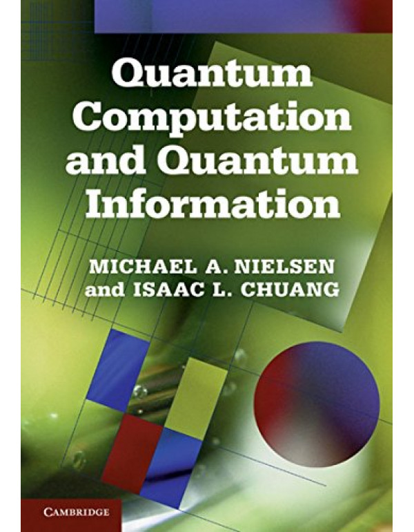 Quantum Computation and Quantum Information by Michael A. Nielsen, Isaac L. Chuang {9781107619197} {1107002176}