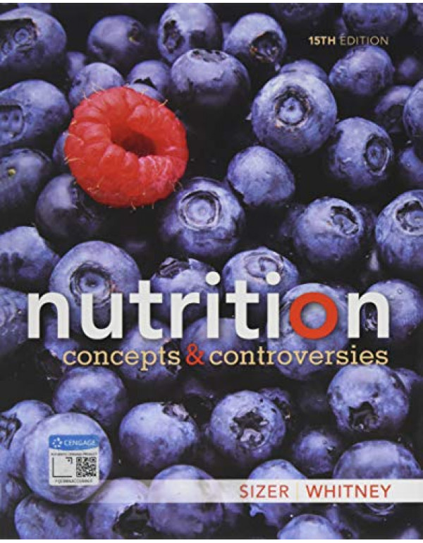 Nutrition: Concepts and Controversies *US PAPERBACK* 15th Ed. by Frances Sizer, Ellie Whitney - (9781337906371)