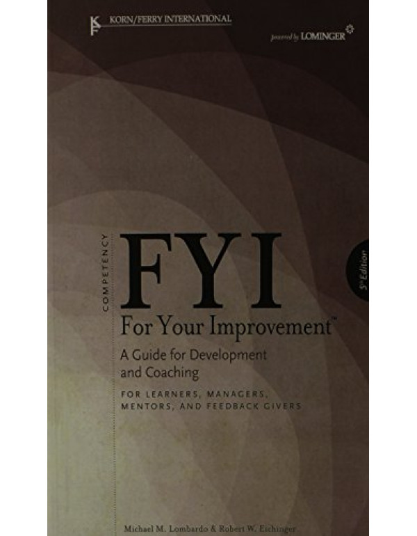 FYI: For Your Improvement: For Learners, Managers,...