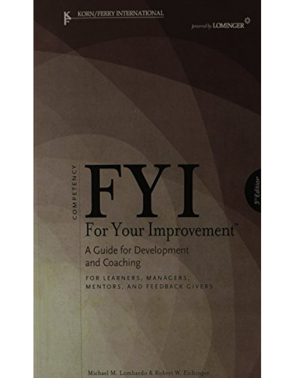 FYI: For Your Improvement *US PAPERBACK* 5th Ed. For Learners, Managers, Mentors, and Feedback Givers by Michael Lombardo