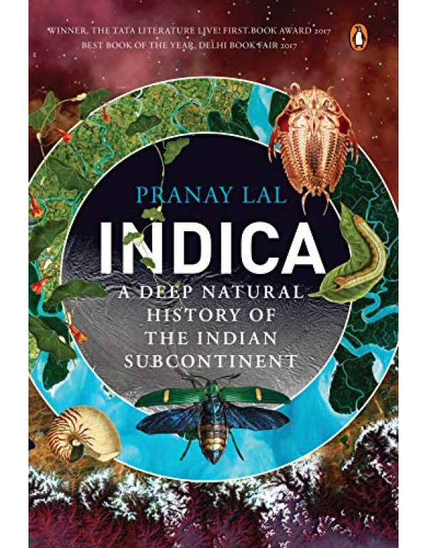 Indica: A Deep Natural History of the Indian Subcontinent By Pranay Lal