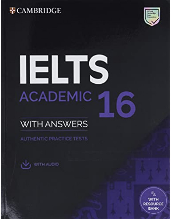 IELTS 16 Academic Student's Book with Answers with Audio with Resource Bank Authentic Practice Tests {9781108933858} {1108933858}