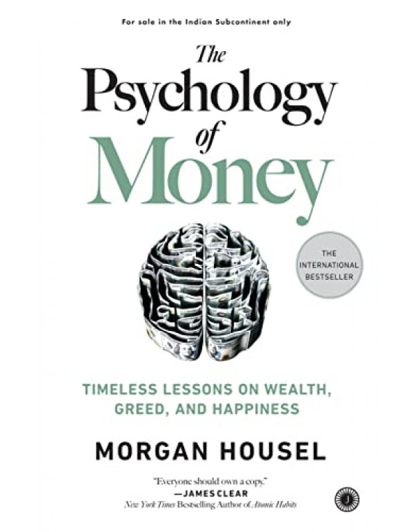 The Psychology of Money: Timeless lessons on wealth, greed, and happiness by Morgan Housel 