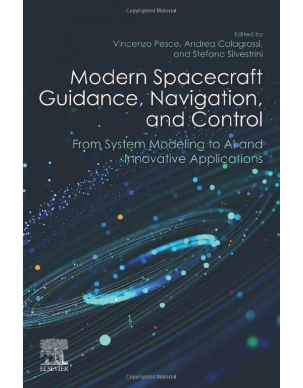 Modern Spacecraft Guidance, Navigation, and Control *US PAPERBACK* by Vincenzo Pesce, Andrea Colagrossi - {9780323909167}