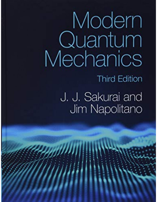 Modern Quantum Mechanics *US HARDCOVER* by J. J. Sakurai, Jim Napolitano {9781108473224} {1108473229}