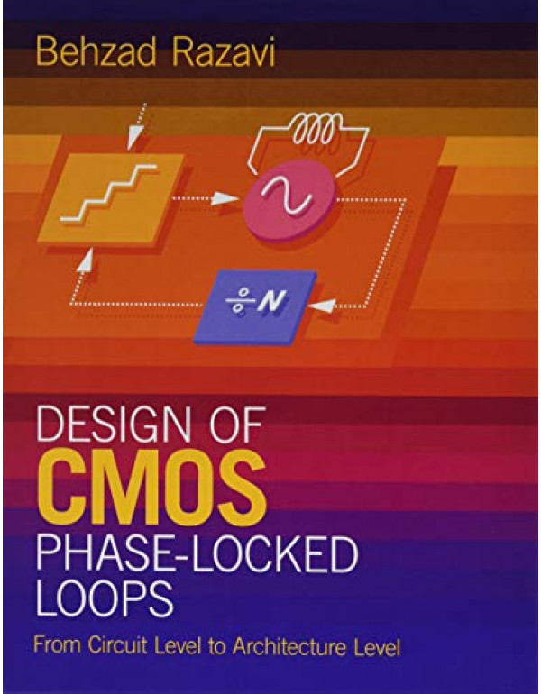 Design of CMOS Phase-Locked Loops *US HARDCOVER* From Circuit Level to Architecture Level by Behzad Razavi - {9781108494540}