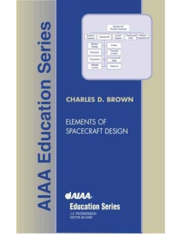 Elements of Spacecraft Design *US HARDCOVER* by Inc. C. Brown, Wren Software - {9781563475245} {1563475243}