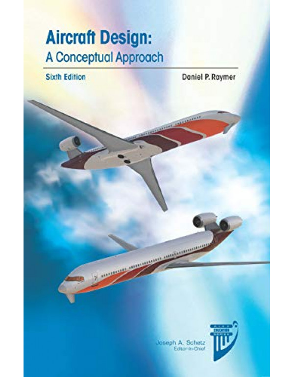 Aircraft Design: A Conceptual Approach 6th edition by Daniel P. Raymer AIAA book - Buy Now