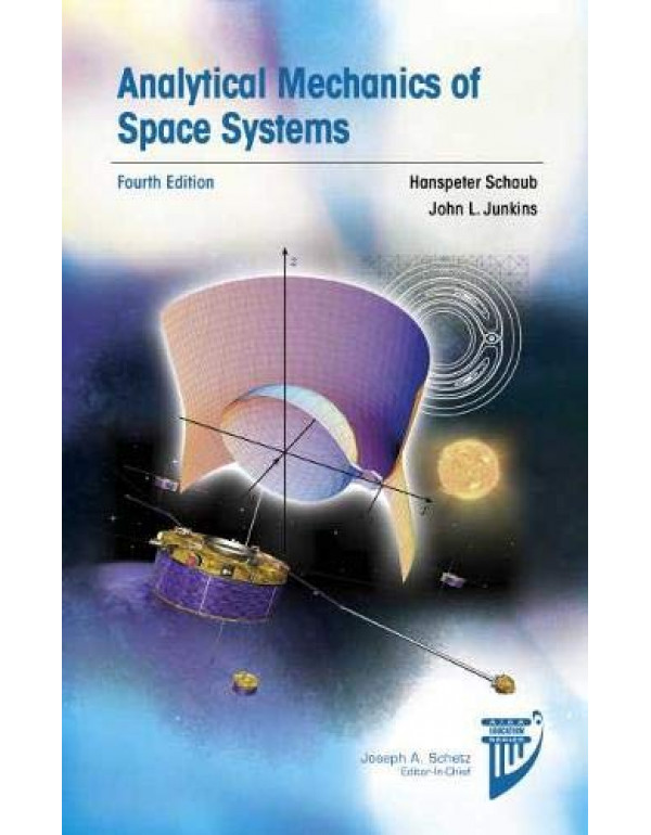 Analytical Mechanics of Space Systems *US HARDCOVER* 4th Ed by Hanspeter Schaub, John L. Junkins - {9781624105210} {1624105211}