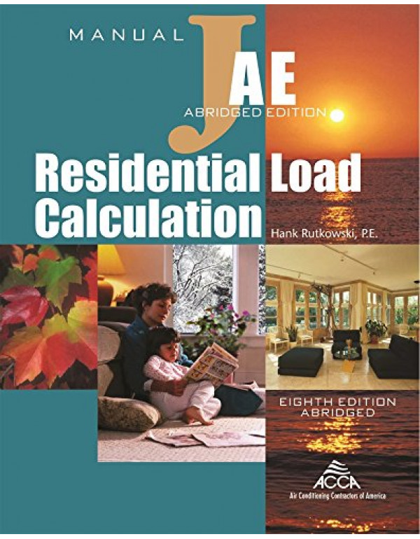 Residential Load Calculation Manual J Abridged Edition by Hank Rutkowski {9781892765260} {1892765268}