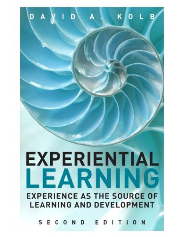 Experiential Learning *US HARDCOVER* 2nd Ed. Experience as the Source of Learning and Development by David Kolb - {9780133892406}