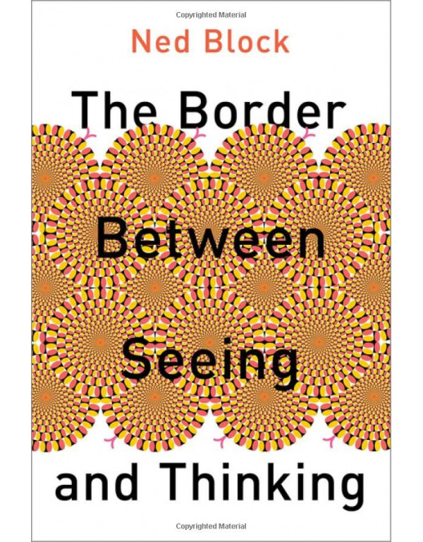 The Border Between Seeing and Thinking *US HARDCOVER* by Ned Block - {9780197622223}