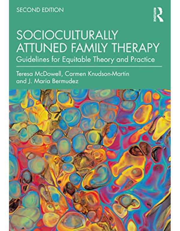Socioculturally Attuned Family Therapy: Guidelines for Equitable Theory and Practice, 2nd Edition by McDowell, Knudson-Martin – Paperback (ISBN: 9781032074412)