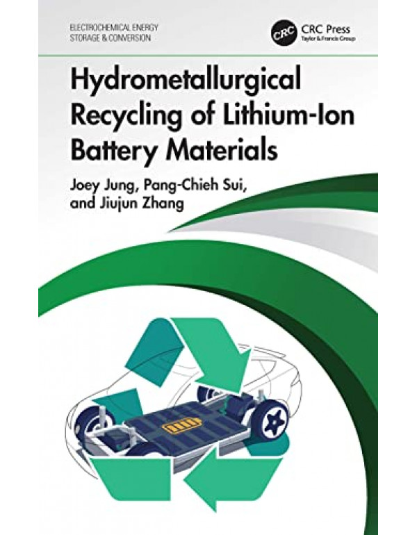 Hydrometallurgical Recycling of Lithium-Ion Battery Materials (Electrochemical Energy Storage and Conversion) - {9781032216027}