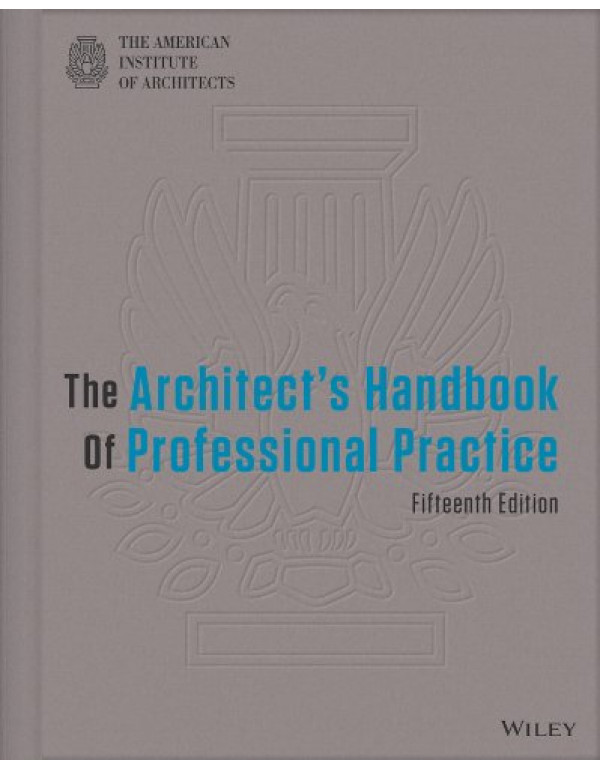 The Architect's Handbook of Professional Practice *US HARDCOVER* 15th Ed by AIA, Reeder - {9781118308820} {1118308824}