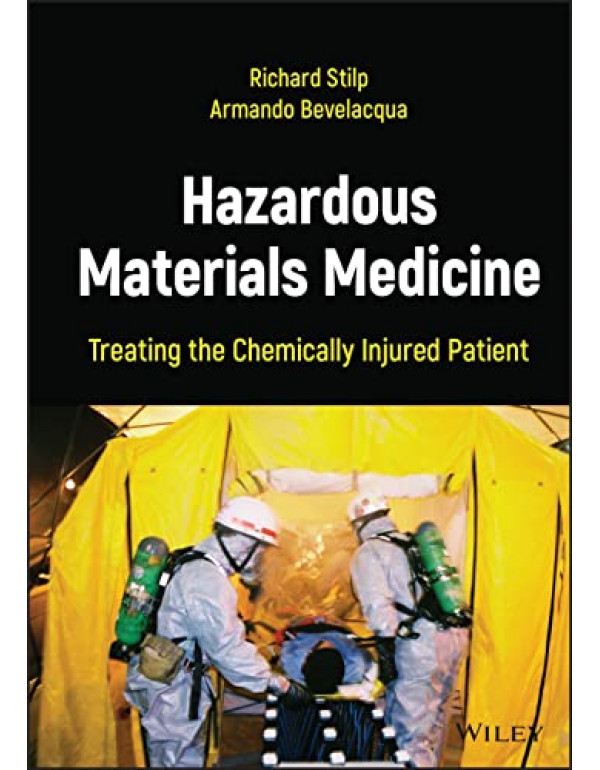 Hazardous Materials Medicine: Treating the Chemically Injured Patient - {9781119663928}