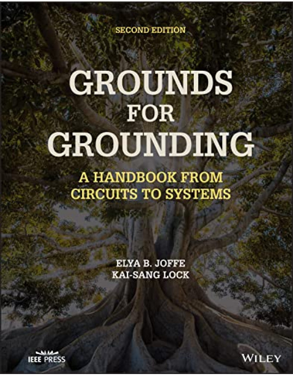 Grounds for Grounding: A Handbook from Circuits to Systems *US HARDCOVER* 2nd Ed. by Elya Joffe, Kai-Sang Lock-9781119770930