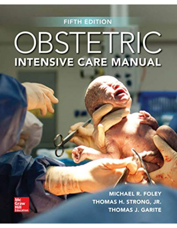 Obstetric Intensive Care Manual, 5th Edition *US PAPERBACK* by Michael R. Foley, Thomas H. Strong - {9781259861758}
