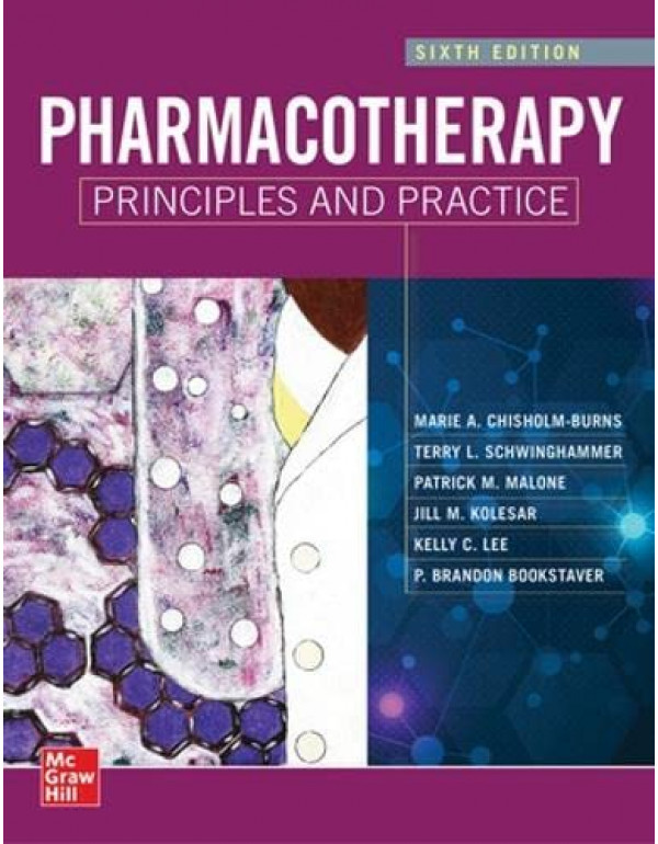 Pharmacotherapy Principles and Practice *US HARDCOVER* 6th Ed. by Marie Chisholm-Burns, Terry Schwinghammer - {9781260460278}