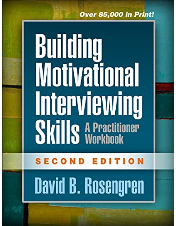 Building Motivational Interviewing Skills: A Practitioner Workbook (Applications of Motivational Interviewing Series), 2nd edition by David B. Rosengren *DOWNLOAD VERSION*