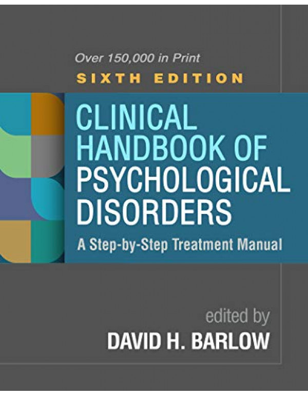 Clinical Handbook of Psychological Disorders 6th Ed. *US HARDCOVER* A Step-by-Step Treatment Manual by David H. Barlow