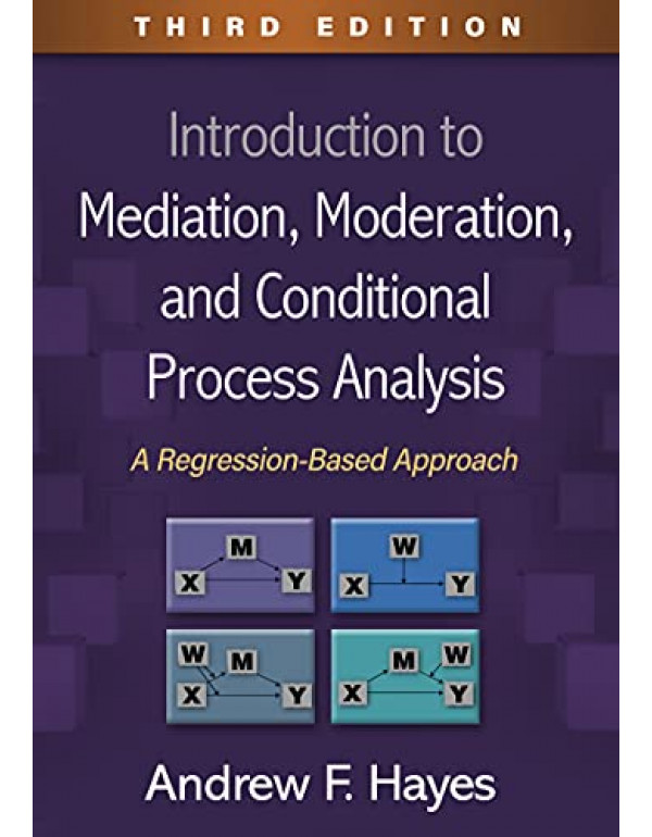 Introduction to Mediation, Moderation, and Conditional Process Analysis *US HARDCOVER* 3rd Ed. by Andrew Hayes - {9781462549030} 