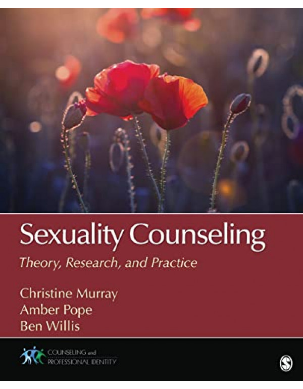 Sexuality Counseling: Theory, Research, and Practice *US PAPERBACK* by Christine E. Murray, Amber L. Pope - {9781483343723}