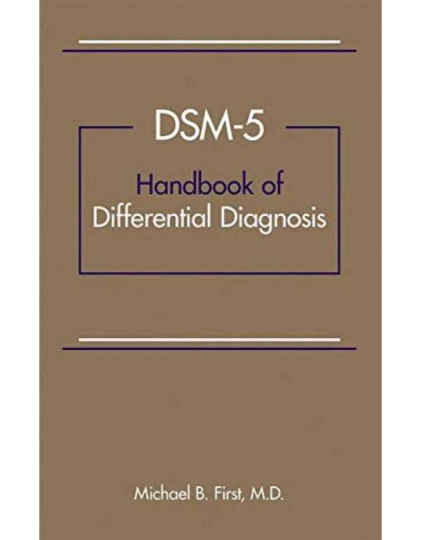 DSM-5TM Handbook Of Differential Diagnosis *US PAPERBACK* By Michael B. First - {9781585624621} {1585624624}