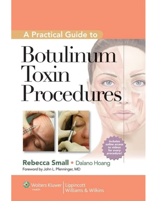 A Practical Guide to Botulinum Toxin Procedures *US HARDCOVER* (Cosmetic Procedures) by Rebecca Small, Dalano Hoang - {9781609131470}