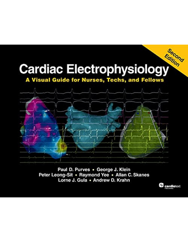 Cardiac Electrophysiology *US PAPERBACK* 2nd Ed. A Visual Guide for Nurses, Techs, and Fellows by Paul Purves, George Klein - {9781942909521}