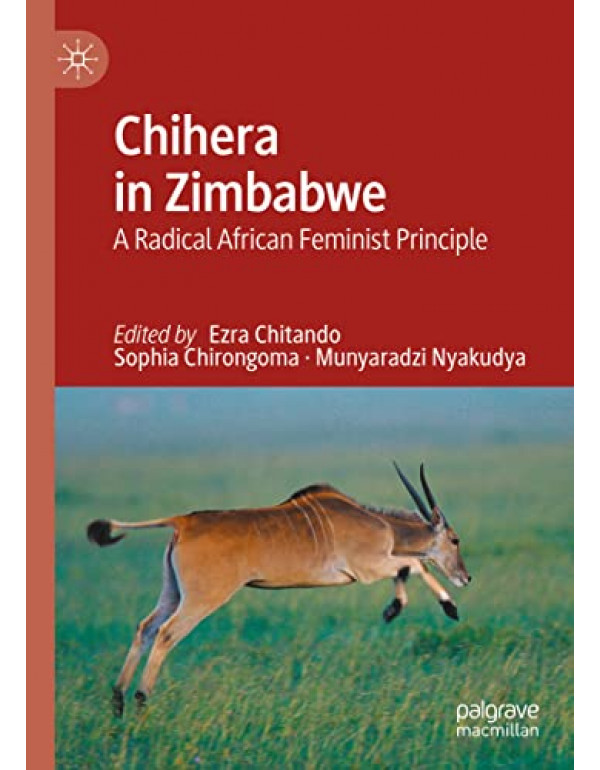 Chihera in Zimbabwe: A Radical African Feminist Principle - {9783031124655}