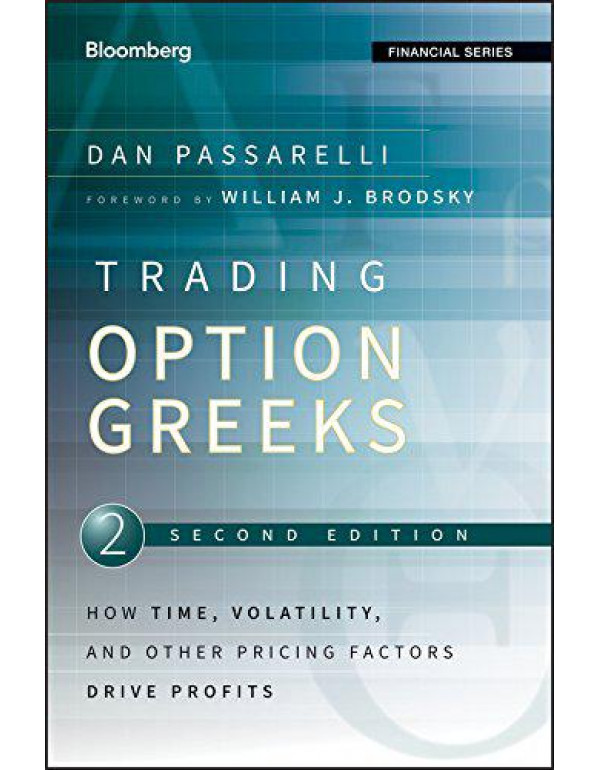 Trading Options Greeks: How Time, Volatility, and Other Pricing Factors Drive Profits by Dan Passarelli {1118133161} {9781118133163}